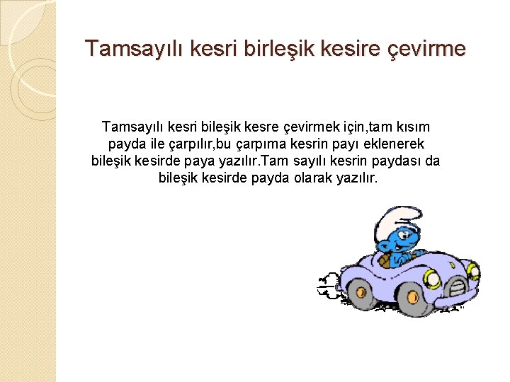 Tamsayılı kesri birleşik kesire çevirme Tamsayılı kesri bileşik kesre çevirmek için, tam kısım payda