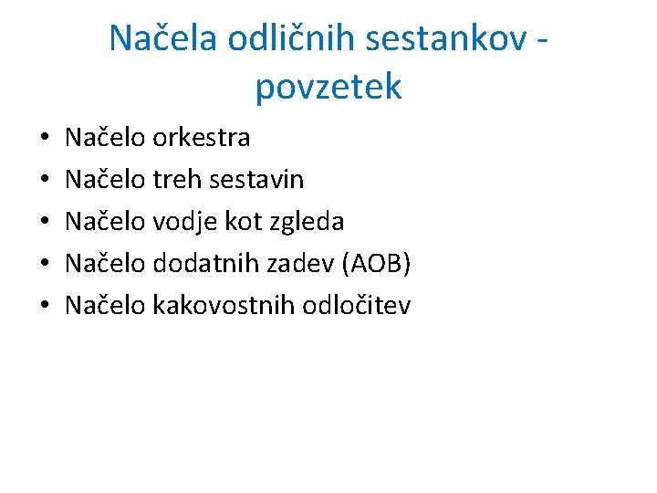 Načela odličnih sestankov povzetek • • • Načelo orkestra Načelo treh sestavin Načelo vodje