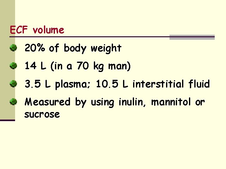 ECF volume 20% of body weight 14 L (in a 70 kg man) 3.