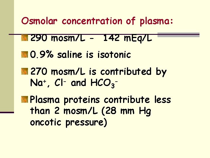 Osmolar concentration of plasma: 290 mosm/L - 142 m. Eq/L 0. 9% saline is