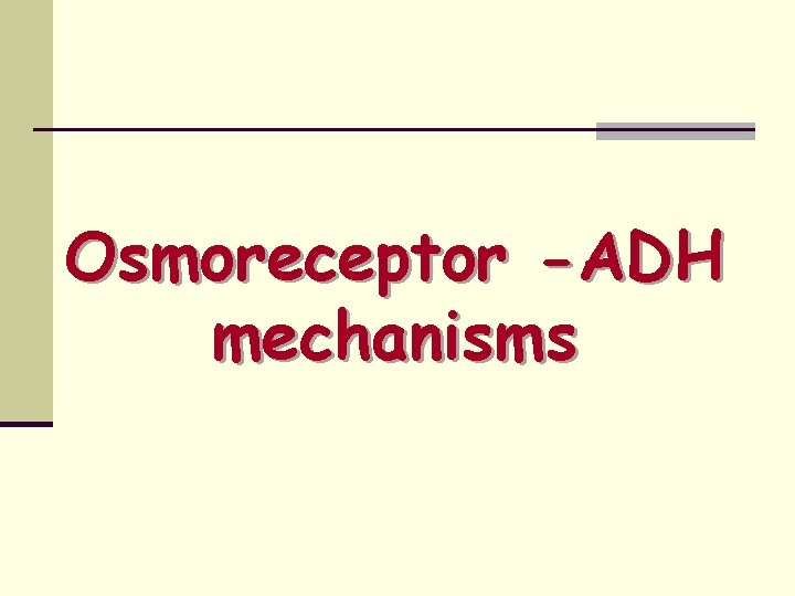 Osmoreceptor -ADH mechanisms 