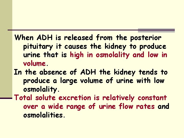 When ADH is released from the posterior pituitary it causes the kidney to produce