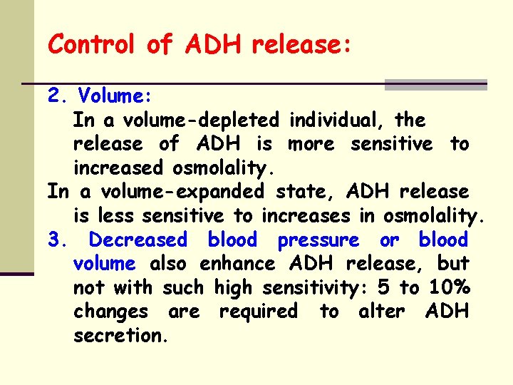 Control of ADH release: 2. Volume: In a volume-depleted individual, the release of ADH