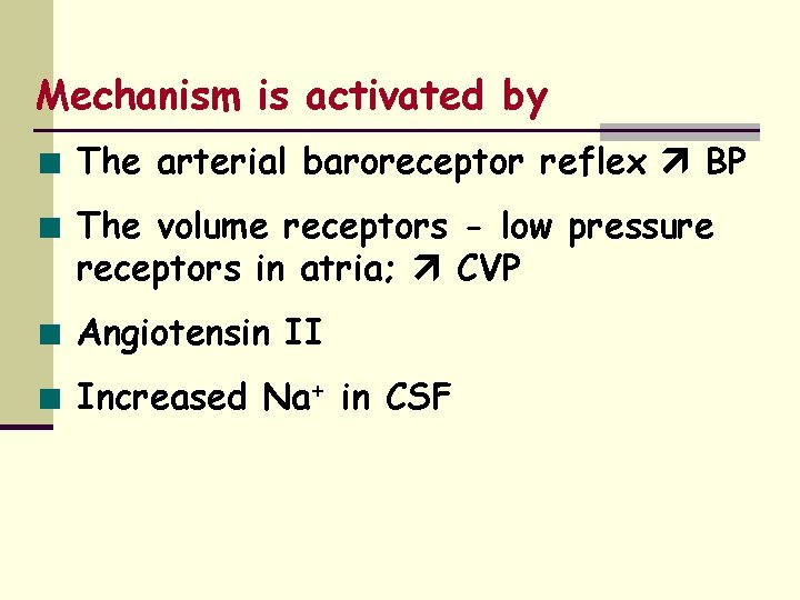 Mechanism is activated by The arterial baroreceptor reflex BP The volume receptors - low
