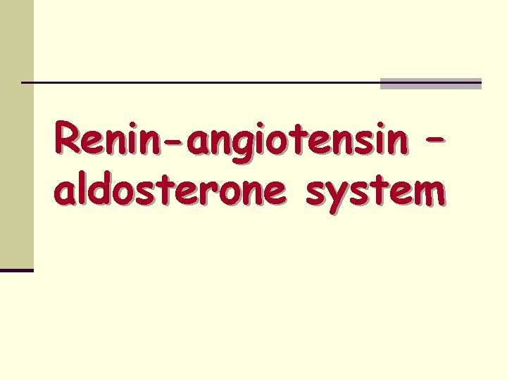 Renin-angiotensin – aldosterone system 