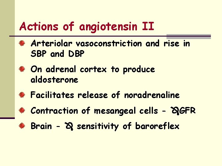 Actions of angiotensin II Arteriolar vasoconstriction and rise in SBP and DBP On adrenal