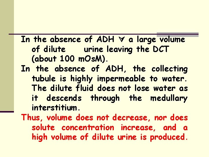 In the absence of ADH a large volume of dilute urine leaving the DCT