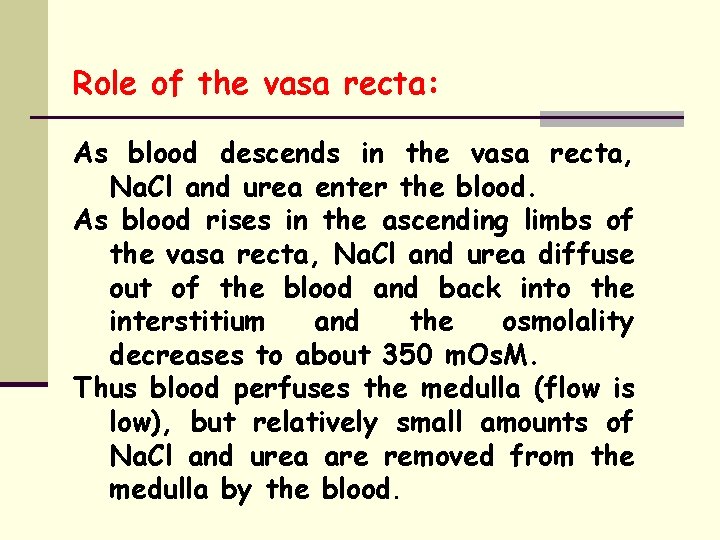 Role of the vasa recta: As blood descends in the vasa recta, Na. Cl