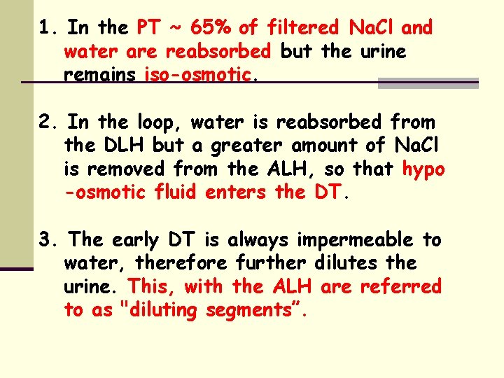 1. In the PT ~ 65% of filtered Na. Cl and water are reabsorbed