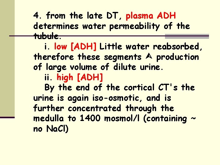 4. from the late DT, plasma ADH determines water permeability of the tubule. i.