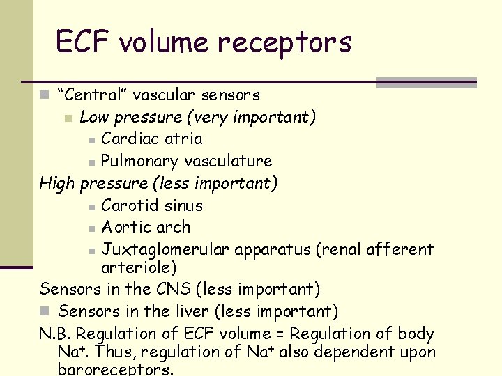 ECF volume receptors n “Central” vascular sensors Low pressure (very important) n Cardiac atria