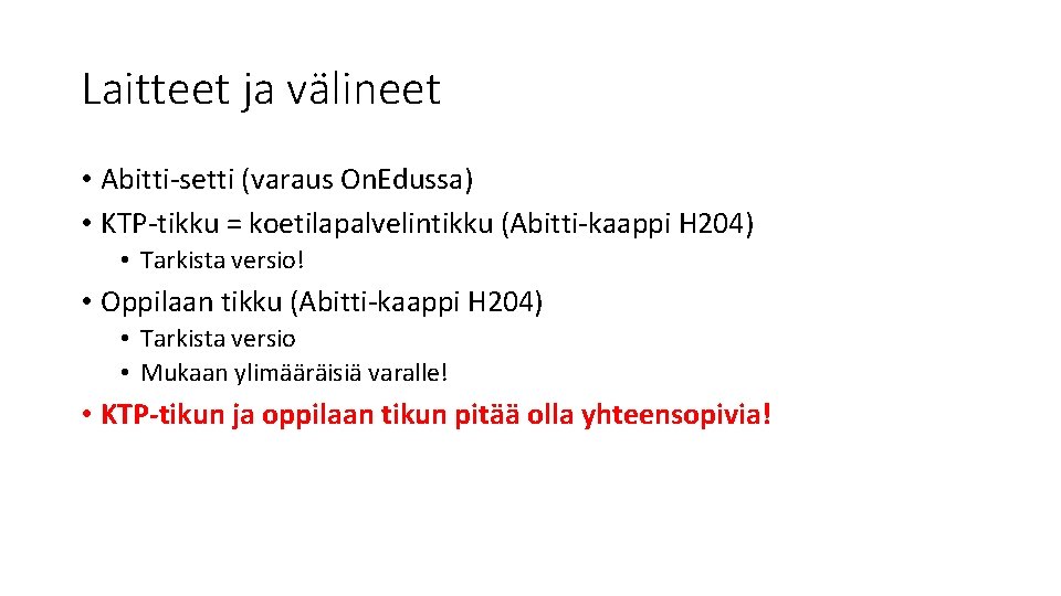 Laitteet ja välineet • Abitti-setti (varaus On. Edussa) • KTP-tikku = koetilapalvelintikku (Abitti-kaappi H