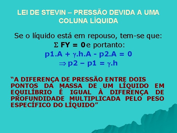 LEI DE STEVIN – PRESSÃO DEVIDA A UMA COLUNA LÍQUIDA Se o líquido está