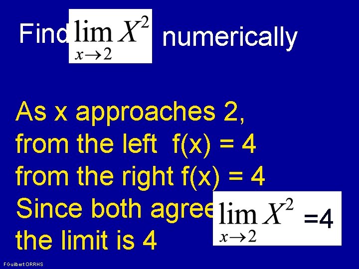 Find numerically As x approaches 2, from the left f(x) = 4 from the