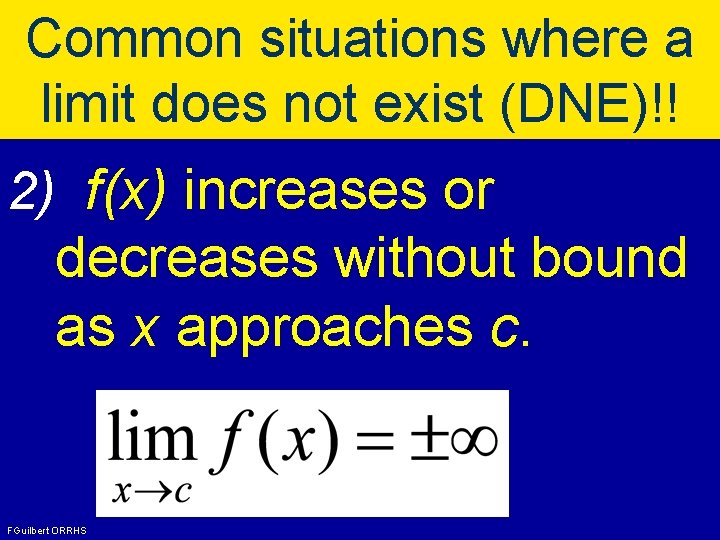 Common situations where a limit does not exist (DNE)!! 2) f(x) increases or decreases