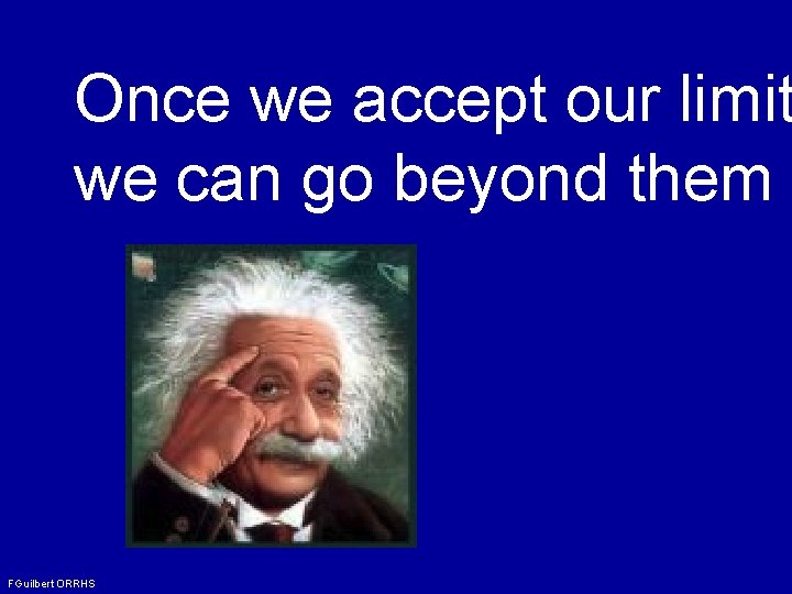 Once we accept our limit we can go beyond them FGuilbert ORRHS 