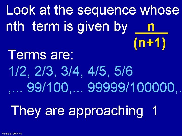 Look at the sequence whose nth term is given by n (n+1) Terms are: