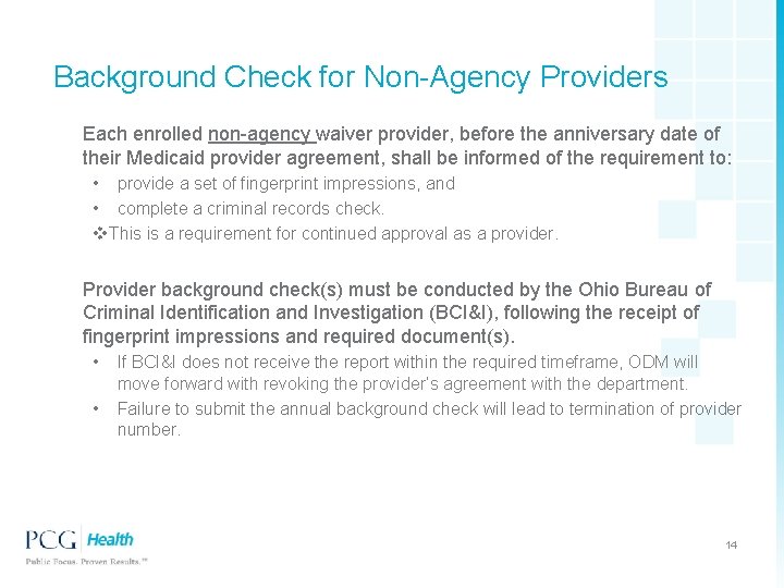 Background Check for Non-Agency Providers Each enrolled non-agency waiver provider, before the anniversary date