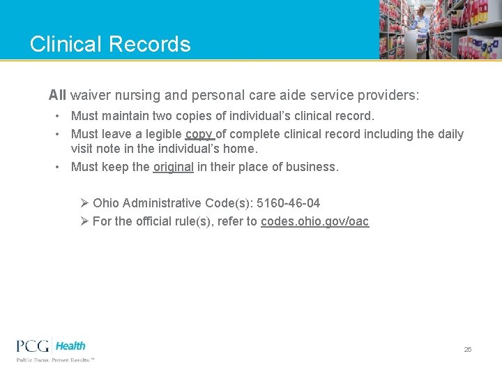 Clinical Records All waiver nursing and personal care aide service providers: • Must maintain