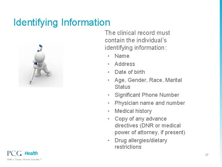 Identifying Information The clinical record must contain the individual’s identifying information: • • •