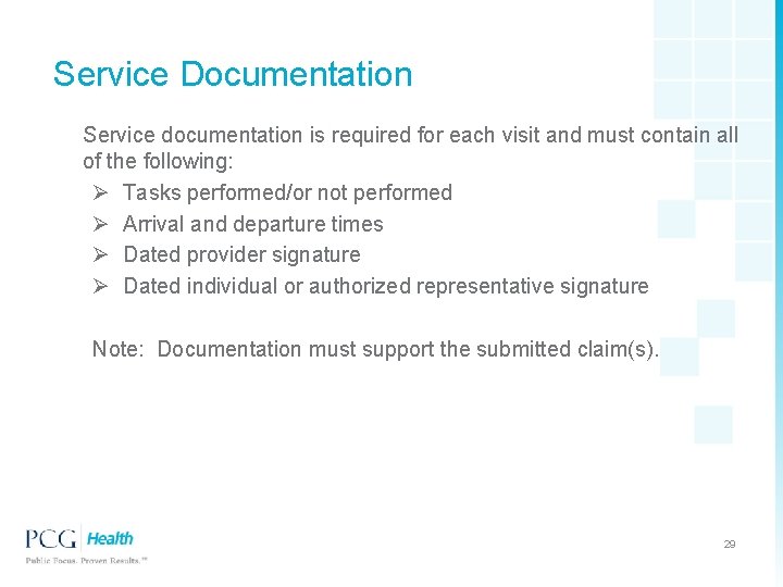 Service Documentation Service documentation is required for each visit and must contain all of