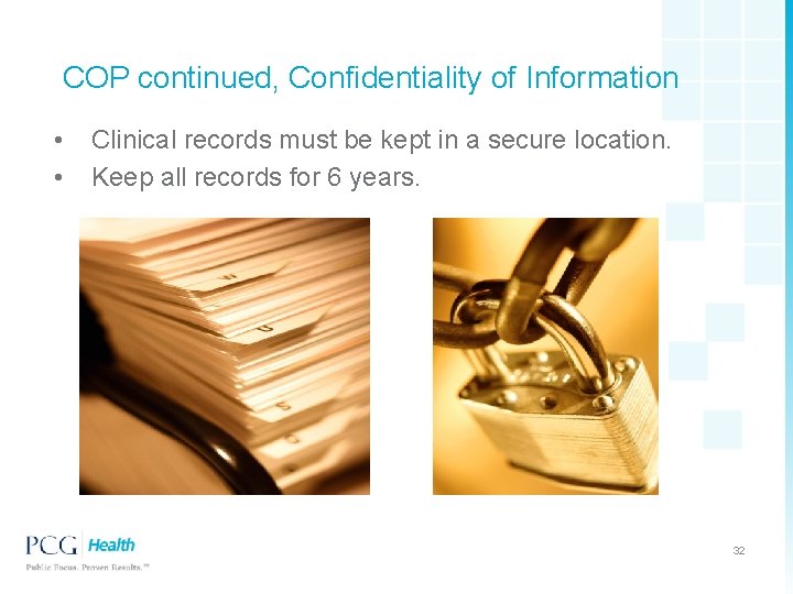  COP continued, Confidentiality of Information • Clinical records must be kept in a