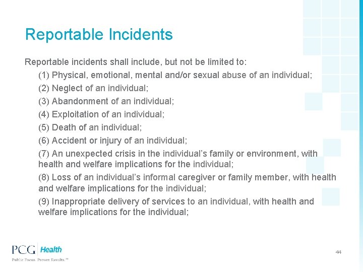 Reportable Incidents Reportable incidents shall include, but not be limited to: (1) Physical, emotional,
