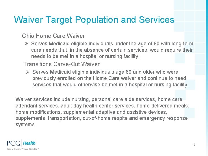 Waiver Target Population and Services Ohio Home Care Waiver Ø Serves Medicaid eligible individuals