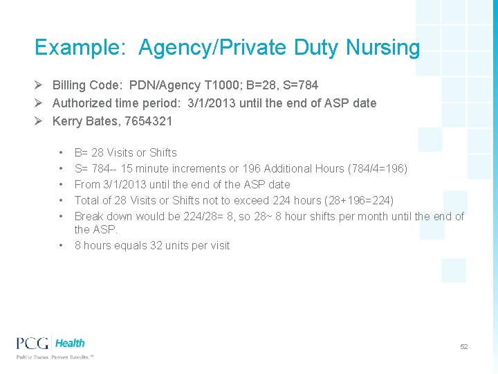 Example: Agency/Private Duty Nursing Ø Billing Code: PDN/Agency T 1000; B=28, S=784 Ø Authorized