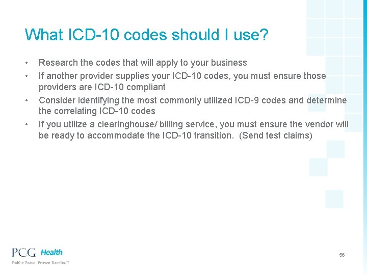 What ICD-10 codes should I use? • • Research the codes that will apply