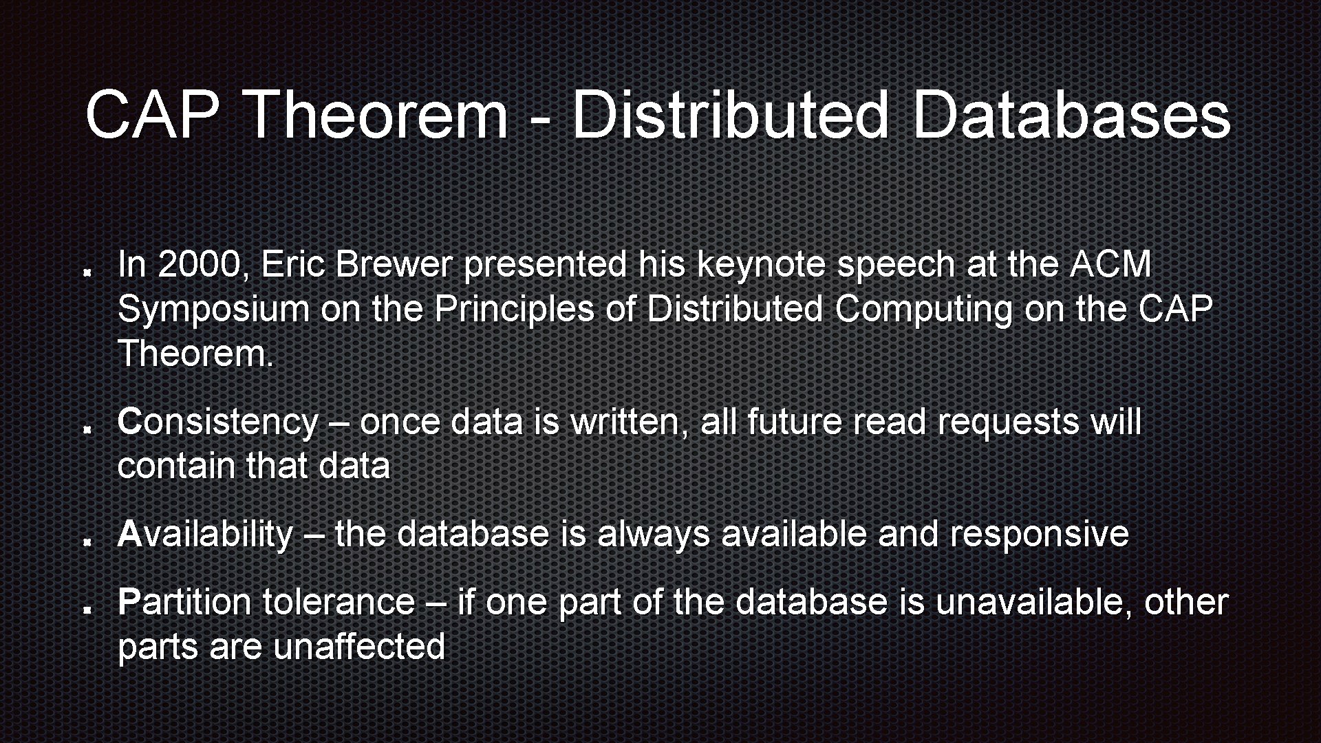 CAP Theorem - Distributed Databases In 2000, Eric Brewer presented his keynote speech at