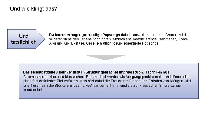 Und wie klingt das? Und tatsächlich Da kommen sogar grossartige Popsongs dabei raus. Man