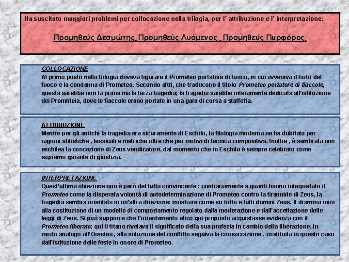 Ha suscitato maggiori problemi per collocazione nella trilogia, per l’ attribuzione e l’ interpretazione: