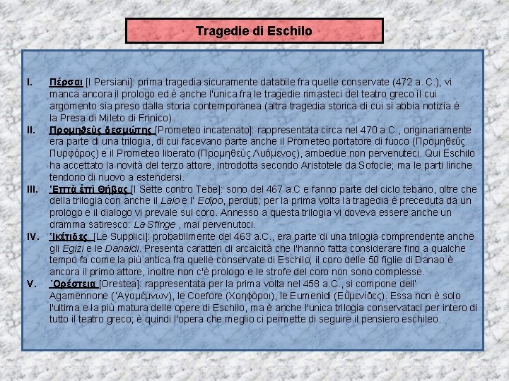 Tragedie di Eschilo I. Πέρσαι [I Persiani]: prima tragedia sicuramente databile fra quelle conservate