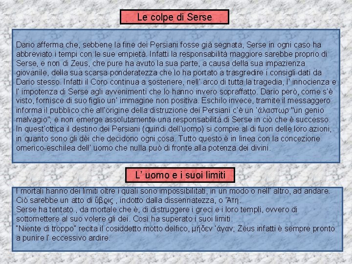 Le colpe di Serse Dario afferma che, sebbene la fine dei Persiani fosse già
