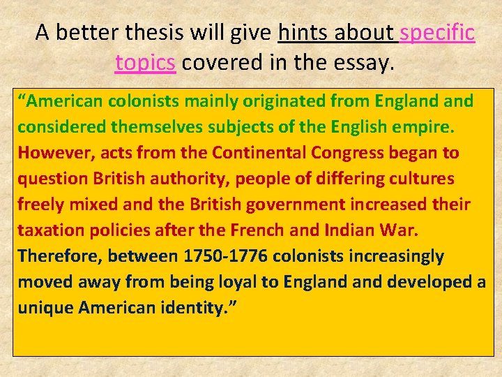 A better thesis will give hints about specific topics covered in the essay. “American
