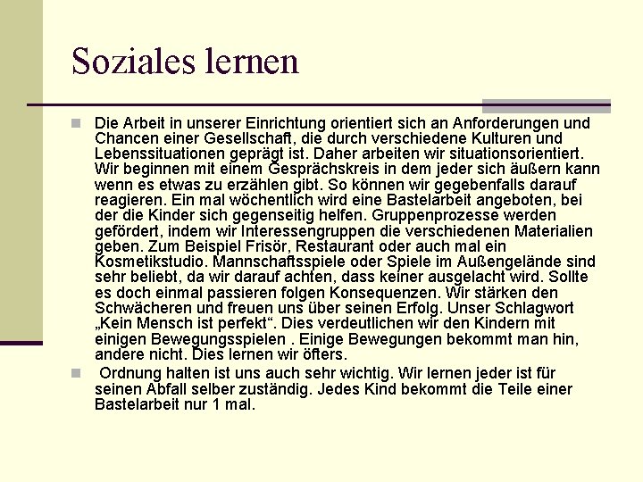 Soziales lernen n Die Arbeit in unserer Einrichtung orientiert sich an Anforderungen und Chancen