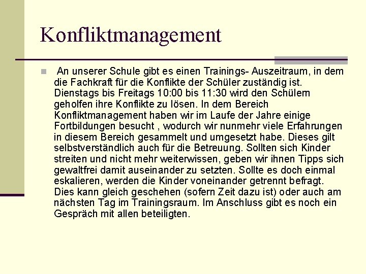 Konfliktmanagement n An unserer Schule gibt es einen Trainings- Auszeitraum, in dem die Fachkraft