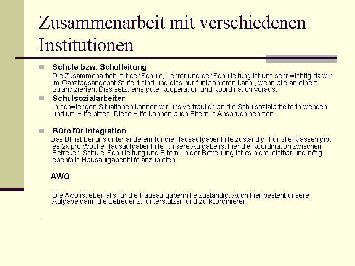 Zusammenarbeit mit verschiedenen Institutionen n Schule bzw. Schulleitung Die Zusammenarbeit mit der Schule, Lehrer