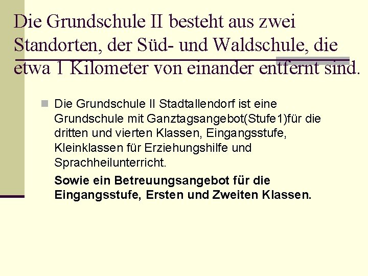 Die Grundschule II besteht aus zwei Standorten, der Süd- und Waldschule, die etwa 1