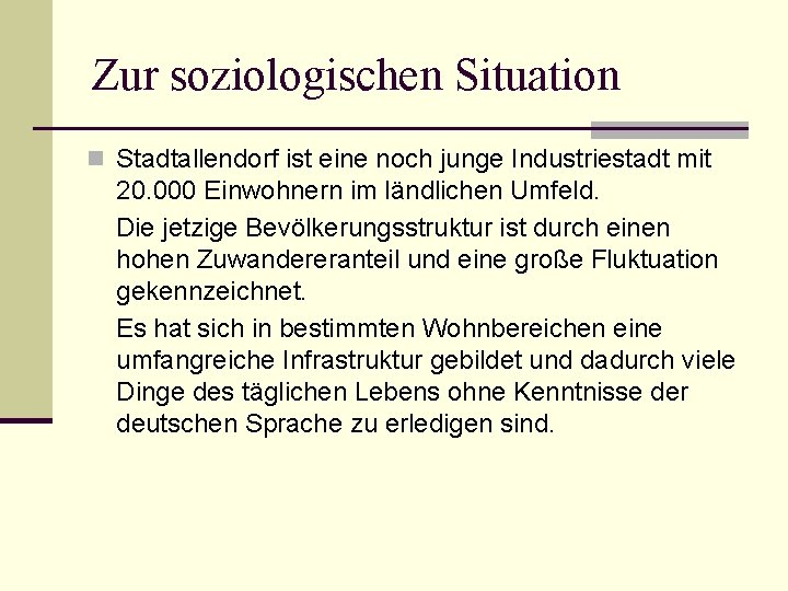 Zur soziologischen Situation n Stadtallendorf ist eine noch junge Industriestadt mit 20. 000 Einwohnern