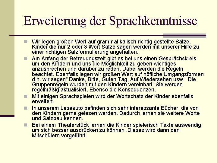 Erweiterung der Sprachkenntnisse n Wir legen großen Wert auf grammatikalisch richtig gestellte Sätze. n