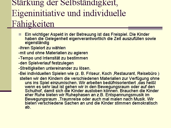 Stärkung der Selbständigkeit, Eigeninitiative und individuelle Fähigkeiten n Ein wichtiger Aspekt in der Betreuung