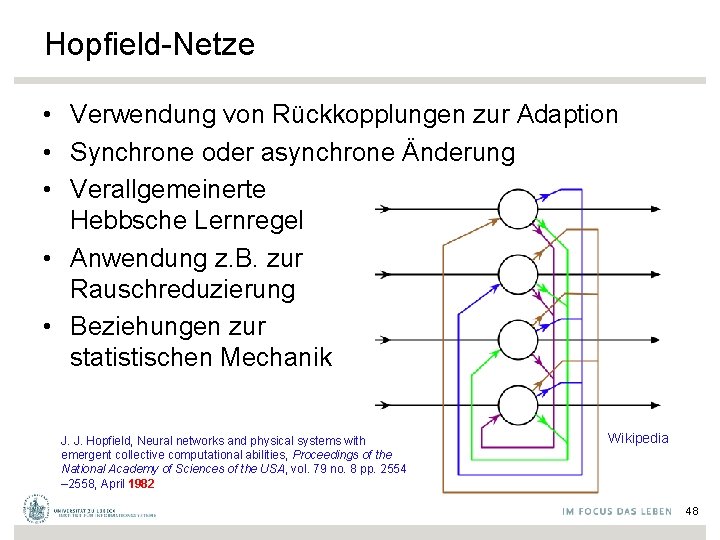 Hopfield-Netze • Verwendung von Rückkopplungen zur Adaption • Synchrone oder asynchrone Änderung • Verallgemeinerte