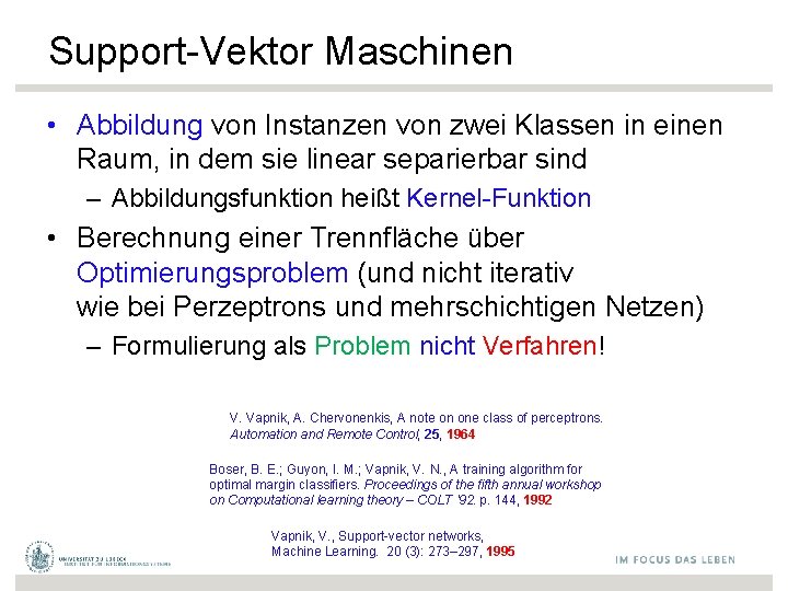 Support-Vektor Maschinen • Abbildung von Instanzen von zwei Klassen in einen Raum, in dem