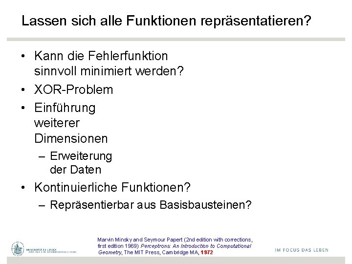 Lassen sich alle Funktionen repräsentatieren? • Kann die Fehlerfunktion sinnvoll minimiert werden? • XOR-Problem