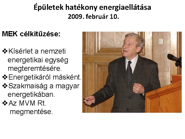 Épületek hatékony energiaellátása 2009. február 10. MEK célkitűzése: v. Kísérlet a nemzeti energetikai egység