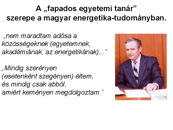 A „fapados egyetemi tanár” szerepe a magyar energetika-tudományban. „nem maradtam adósa a közösségeknek (egyetemnek,