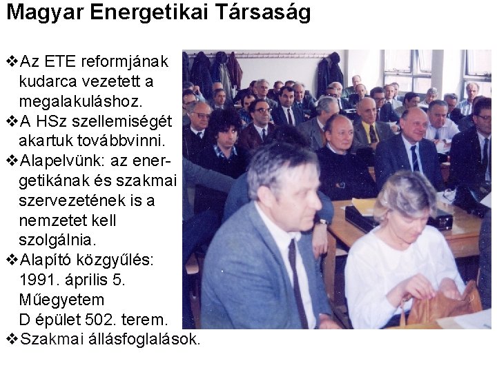 Magyar Energetikai Társaság v. Az ETE reformjának kudarca vezetett a megalakuláshoz. v. A HSz