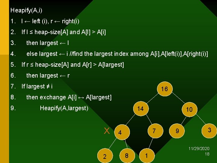 Heapify(A, i) 1. l ← left (i), r ← right(i) 2. If l ≤